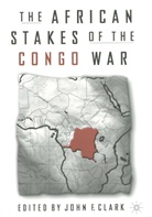 J Clark, J. Clark, John F. Clark - The African Stakes of the Congo War
