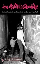 N MacDonald, N. MacDonald, Nancy Macdonald - The Graffiti Subculture