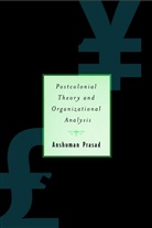 Graca Machel, a Prasad, A. Prasad, Anshuman Prasad - Postcolonial Theory and Organizational Analysis: A Critical Engagement
