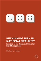 Dr Michael J Mazarr, Michael J Mazarr, Michael J. Mazarr - Rethinking Risk in National Security