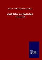 Robert Graf Zedlitz-Trützschler - Zwölf Jahre am deutschen Kaiserhof