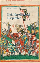 Robert A Schüler, Robert A. Schüler - Hof, Herolde und Hospitäler