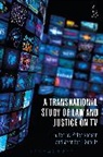 Peter Robson, Peter Schulz Robson, Jennifer L Schulz, Peter Robson, Dr Jennifer L Schulz, Jennifer L Schulz... - A Transnational Study of Law and Justice on TV