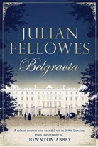 Julian Fellowes - Julian Fellowes's Belgravia