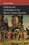 Andrew Linklater, Andrew (Aberystwyth University) Linklater - Violence and Civilization in the Western States-Systems