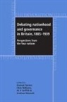 Duncan Williams Tanner, Andrew Edwards, Griffith W.P., Duncan Tanner, Tanner Duncan, Chris Williams - Debating Nationhood and Governance in Britain, 18851939