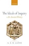 G. E. R. Lloyd, G. E. R. (University of Cambridge) Lloyd - Ideals of Inquiry