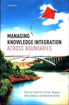 Christian Berggren, Christian (Professor in Industrial Manag Berggren, Stefano Brusoni, Fredrik Tell, Fredrik Berggren Tell, Fredrik Brusoni Tell... - Managing Knowledge Integration Across Boundaries