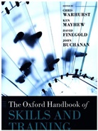 David Mayhew Finegold, Chris (Professor and Director of the Ins Warhurst, John Buchanan, John (Head of the Discipline of Business Analytics Buchanan, Buchanan John, David Finegold... - Oxford Handbook of Skills and Training