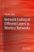 Yan Qin, Yang Qin - Network Coding at Different Layers in Wireless Networks