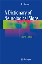 A J Larner, A. J. Larner, A.J. Larner, AJ Larner - A Dictionary of Neurological Signs