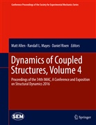 Matt Allen, Randal L Mayes, Randall L Mayes, Randall L. Mayes, Daniel Rixen - Dynamics of Coupled Structures, Volume 4