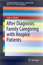 John G Bruhn, John G. Bruhn - After Diagnosis: Family Caregiving with Hospice Patients