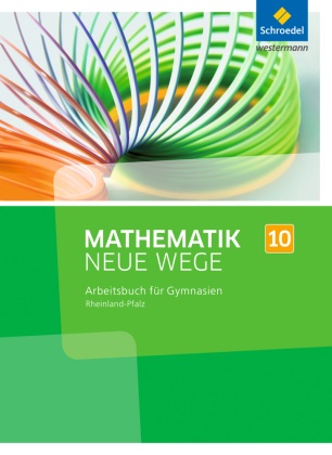 Armin Baeger, Miriam Dolic, Aloisius Goerg, Aloisius Görg, Johanna Heitzer, … - Mathematik Neue Wege SI, Ausgabe 2016 für Rheinland-Pfalz: Mathematik Neue Wege SI - Ausgabe 2016 für Rheinland-Pfalz Arbeitsbuch 10