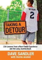 Dave Sandler - Taking a Detour: Life Lessons from a Near-Death Experience and the Long Journey Back