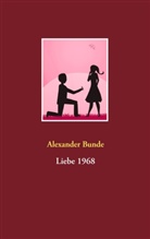 Alexander Bunde - Liebe 1968