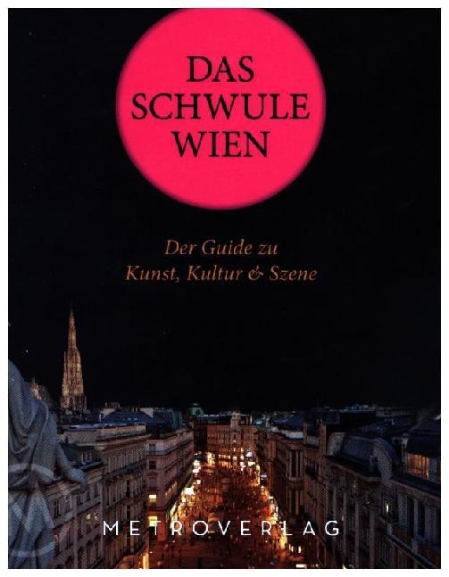 Andreas Brunner - Das schwule Wien. Gay Vienna Der Guide zu Kunst, Kultur & Szene / Your Guide to Art, Culture & Scene