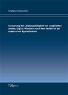 Stefan Hänzsche - Steigerung der Leistungsfähigkeit von integrierten Analog-Digital-Wandlern nach dem Verfahren der sukzessiven Approximation