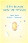 Heinz Krug, Robert Thurston - 19 Big Secrets about Astro Gems