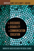 Mary Z. Ashlock, Atay, Atay, Ahme Atay, Ahmet Atay, Z Ashlock... - The Discourse of Disability in Communication Education