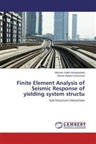 Zohre Abtahi Foroushani, Zohreh Abtahi Foroushani, Mohse Saleh Asheghabadi, Mohsen Saleh Asheghabadi - Finite Element Analysis of Seismic Response of yielding system structu