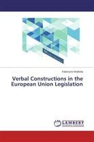Katarzyna Str_bska, Katarzyna Str¿bska, Katarzyna Strebska - Verbal Constructions in the European Union Legislation
