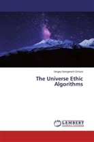 Sergey Georgievich Dzhura - The Universe Ethic Algorithms