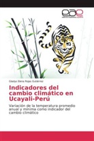 Gladys Elena Rojas Gutiérrez - Indicadores del cambio climático en Ucayali-Perú