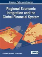 Hasan Dincer, Unit Hacioglu, Engin Sorhun, Hasan Dinçer, Ümit Hac¿o¿lu, Ümit Hacioglu... - Regional Economic Integration and the Global Financial System
