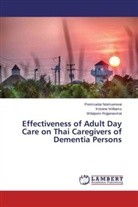 Premrueta Noimuenwai, Premruetai Noimuenwai, Rojjanas, Wilaiporn Rojjanasrirat, Kristin Williams, Kristine Williams - Effectiveness of Adult Day Care on Thai Caregivers of Dementia Persons