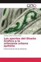 Santiago Gabriel Coronel Cisneros - Los aportes del Diseño Gráfico a la artesanía urbana quiteña