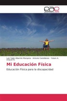 Luis Yajá Albarrán Marquina, Luis Yaján Albarrán Marquina, Antonio Castellanos, Yoisen A. Chacón R. - Mi Educación Física