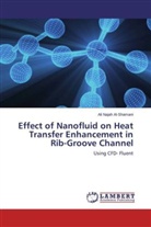 Ali Najah Al-Shamani - Effect of Nanofluid on Heat Transfer Enhancement in Rib-Groove Channel