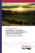 Sandra Ivette Quintero Solís - Los MASC y la justicia restaurativa para lograr la reparación del daño
