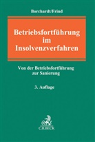 Peter-Alexande Borchardt, Peter-Alexander Borchardt, Frind, Frind, Frank Frind - Betriebsfortführung im Insolvenzverfahren