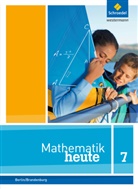 Mathematik heute, Ausgabe 2014 Berlin und Brandenburg: Mathematik heute - Ausgabe 2016 für die Sekundarstufe I in Berlin und Brandenburg