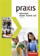 Jutt Barfuss, Jutta Barfuß, Dorthe Dümmel, Dorthea Dümmel, Ursel u a Imhof - Praxis - WAT - Wirtschaft / Arbeit / Technik für das 5. / 6. Schuljahr in Brandenburg - Ausgabe 2017