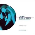 Gianpiero Alfarano - La luce che si fa vedere. Design per la fotoluminiscenza