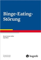 Anja Hilbert, Brunn Tuschen-Caffier, Brunna Tuschen-Caffier - Fortschritte der Psychotherapie - Bd. 62: Binge-Eating-Störung