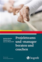 Rafael Kraus, Rafaela Kraus, Lutz Rosenstiel, Lutz vo Rosenstiel, Lutz von Rosenstiel, Lut von Rosenstiel... - Praxis der Personalpsychologie - Bd. 34: Projektteams und -manager beraten und coachen