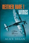 Alice Degan - Neither Have I Wings