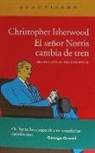 Christopher Isherwood - El señor Norris cambia de tren