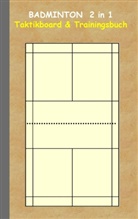 Theo von Taane - Badminton 2 in 1 Taktikboard und Trainingsbuch