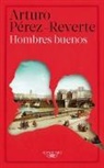 Arturo Paerez-Reverte, Arturo Perez-Reverte - Hombres buenos / Good Men