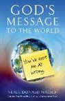Neal Donald Walsch, Neale Donald Walsch, Neale Donald (Neale Donald Walsch) Walsch - God's Message to the World
