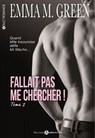 Emma M. Green - Fallait pas me chercher !. Vol. 2
