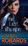 Karen Robards - Her Last Whisper