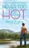 Bella Andre - Never Too Hot
