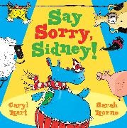 Caryl Hart,  Hart Caryl, Sarah Horne, James Mayhew, Sarah Horne,  Horne Sarah - Say Sorry Sidney