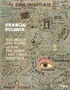 Catherine Hug, Cathérine Hug, Anne Umland, Catherine Hug, Anne Umland - Francis Picabia Our Heads Are Round so Our Thoughts Can Change Direction